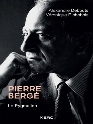 cover image of Pierre Bergé. Le Pygmalion